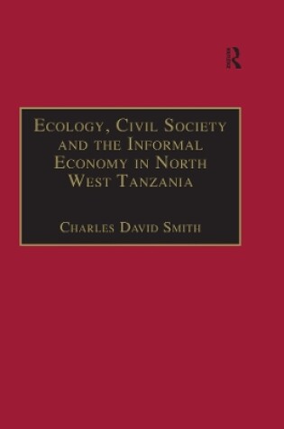 Cover of Ecology, Civil Society and the Informal Economy in North West Tanzania