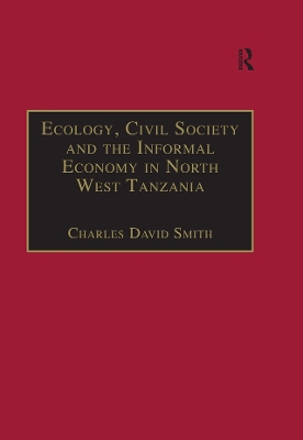 Cover of Ecology, Civil Society and the Informal Economy in North West Tanzania