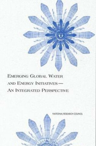 Cover of Emerging Global Water and Energy Initiatives- An Integrated Perspective