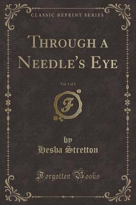 Book cover for Through a Needle's Eye, Vol. 1 of 2 (Classic Reprint)