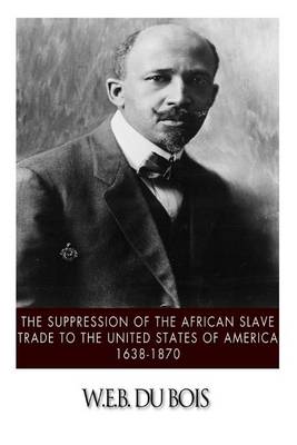 Book cover for The Suppression of the African Slave Trade to the United States of America, 1638-1870