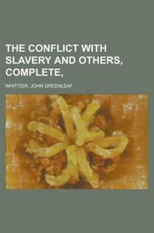 Cover of The Conflict with Slavery and Others, Complete, Volume VII,