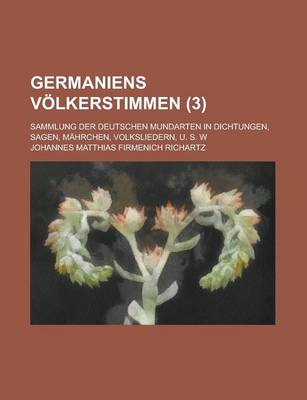 Book cover for Germaniens Volkerstimmen; Sammlung Der Deutschen Mundarten in Dichtungen, Sagen, Mahrchen, Volksliedern, U. S. W (3)