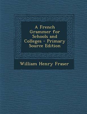 Book cover for A French Grammer for Schools and Colleges - Primary Source Edition