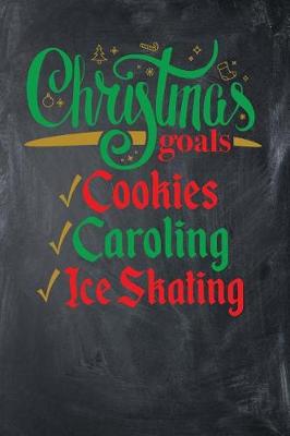 Book cover for Christmas Goals Cookies Caroling Ice Skating