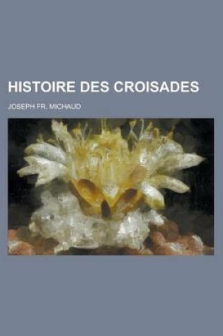 Cover of Histoire Des Croisades