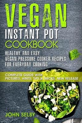 Book cover for Vegan Instant Pot Cookbook - Healthy and Easy Vegan Pressure Cooker Recipes for Everyday Cooking