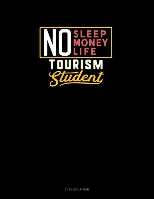 Book cover for No Sleep. No Money. No Life. Tourism Student