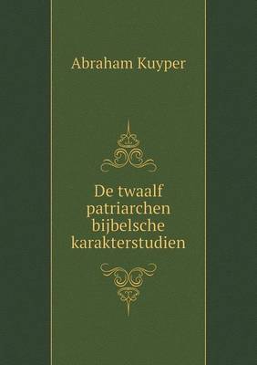 Book cover for De twaalf patriarchen bijbelsche karakterstudien