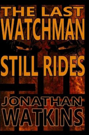 Cover of The Last Watchman Still Rides