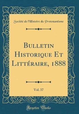 Book cover for Bulletin Historique Et Littéraire, 1888, Vol. 37 (Classic Reprint)