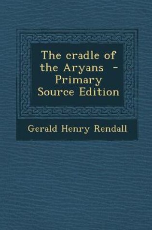 Cover of The Cradle of the Aryans - Primary Source Edition