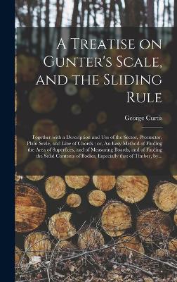 Cover of A Treatise on Gunter's Scale, and the Sliding Rule