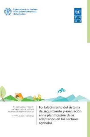 Cover of Fortalecimiento del sistema de seguimiento y evaluación en la planificación de la adaptación en los sectores agrícolas