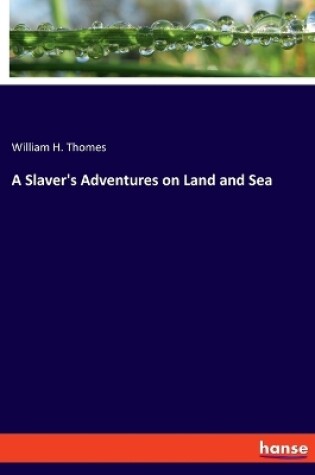 Cover of A Slaver's Adventures on Land and Sea