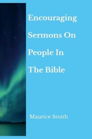 Cover of Encouraging Sermons On People In The Bible