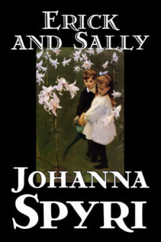 Cover of Erick and Sally by Johanna Spyri, Fiction, Historical