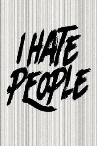 Cover of I Hate People