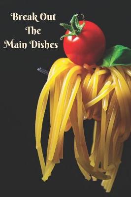 Book cover for Break Out the Main Dishes