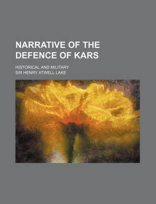 Book cover for Narrative of the Defence of Kars; Historical and Military