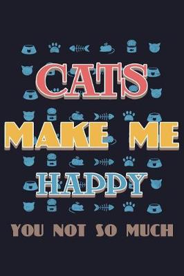 Book cover for Cats Make Me Happy You Not So Much