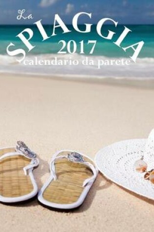 Cover of La Spiaggia 2017 Calendario Da Parete (Edizione Italia)