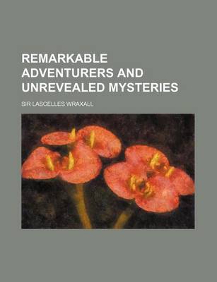 Book cover for Remarkable Adventurers and Unrevealed Mysteries (Volume 1)