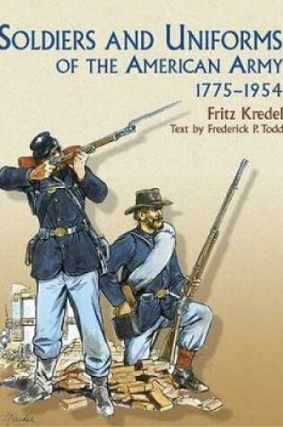 Cover of Soldiers and Uniforms of the American Army, 1775-1954