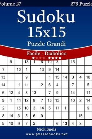 Cover of Sudoku 15x15 Puzzle Grandi - Da Facile a Diabolico - Volume 27 - 276 Puzzle