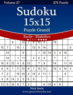 Cover of Sudoku 15x15 Puzzle Grandi - Da Facile a Diabolico - Volume 27 - 276 Puzzle