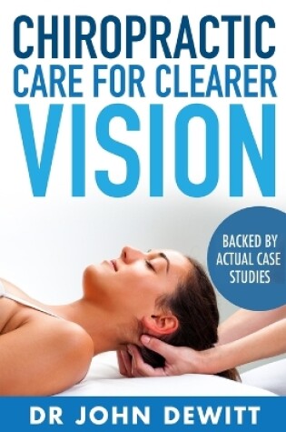 Cover of Chiropractic Care for Clearer Vision