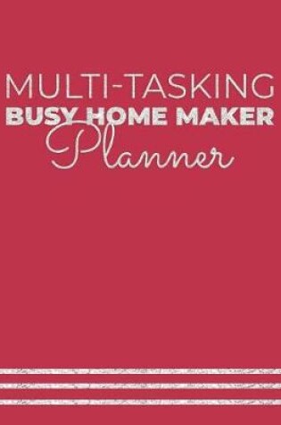 Cover of Multi-Tasking Busy Home Maker Planner