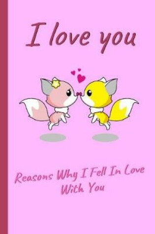 Cover of I Love You. Reasons Why I Fell in Love with You
