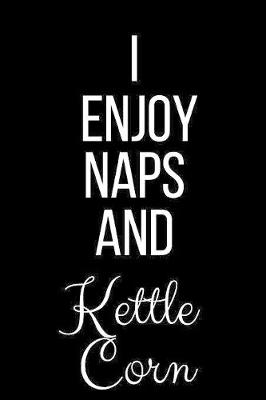 Book cover for I Enjoy Naps And Kettle Corn