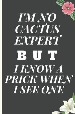 Book cover for I'm No Cactus Expert But I Know a Prick When I See One