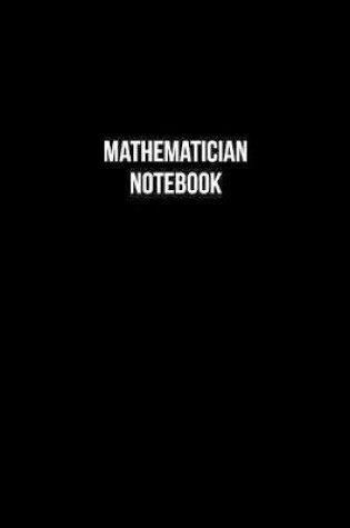 Cover of Mathematician Notebook - Mathematician Diary - Mathematician Journal - Gift for Mathematician