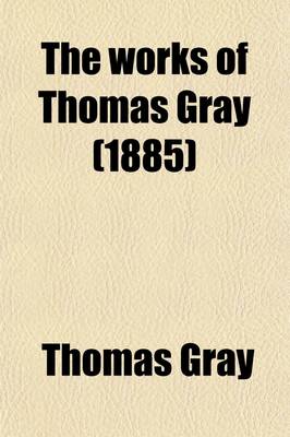 Book cover for The Works of Thomas Gray (Volume 3); Letters. in Prose and Verse