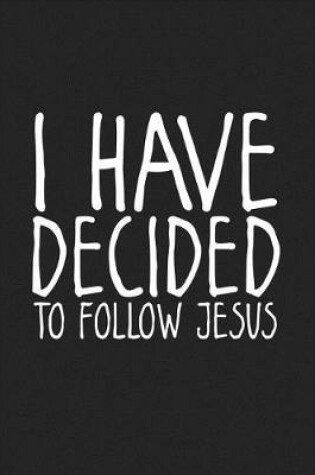 Cover of I Have Decided to Follow Jesus