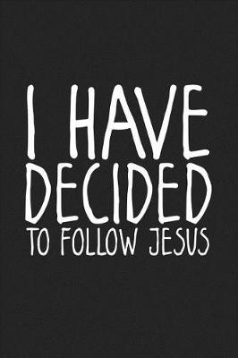 Book cover for I Have Decided to Follow Jesus