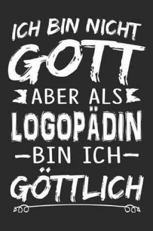 Cover of Ich bin nicht Gott aber als Logopadin bin ich goettlich