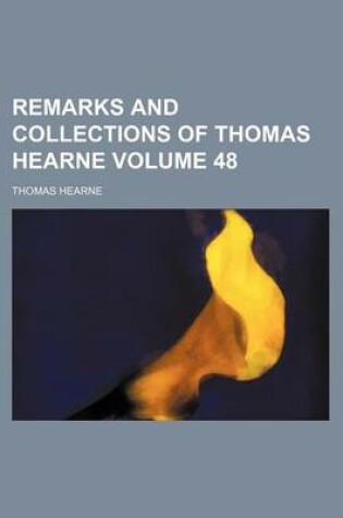 Cover of Remarks and Collections of Thomas Hearne Volume 48
