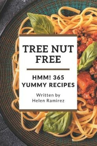 Cover of Hmm! 365 Yummy Tree Nut Free Recipes