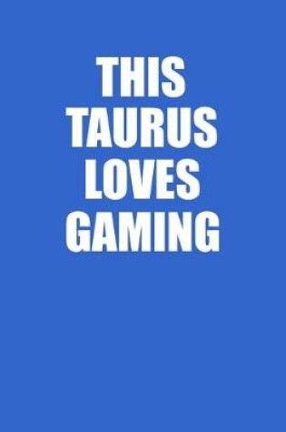 Cover of This Taurus Loves Gaming Hands Notebook