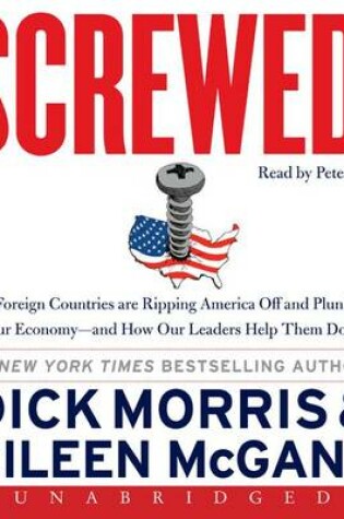 Cover of Screwed! How China, Russia, the EU, and Other Foreign Countries Screw the United States, How Our Own Leaders Help Them Do It Unabridged CD 9/6