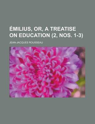 Book cover for Emilius, Or, a Treatise on Education Volume 2, Nos. 1-3