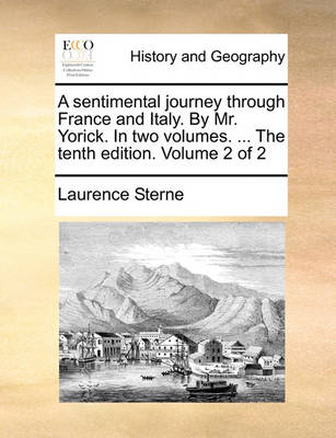 Book cover for A sentimental journey through France and Italy. By Mr. Yorick. In two volumes. ... The tenth edition. Volume 2 of 2