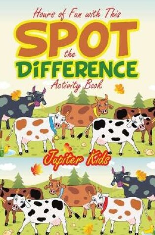 Cover of Hours of Fun with This Spot the Difference Activity Book