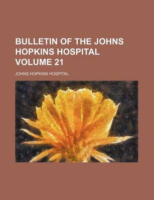 Book cover for Bulletin of the Johns Hopkins Hospital Volume 21