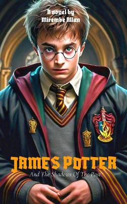 Book cover for James Potter And The Shadows Of The Past