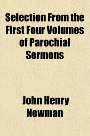 Cover of Selection from the First Four Volumes of Parochial Sermons